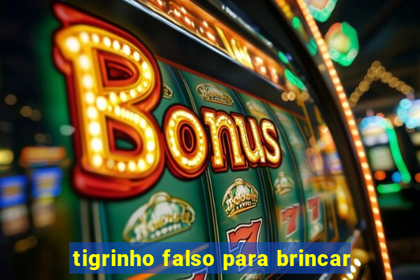 tigrinho falso para brincar